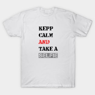 Keep calm and Take a selfie T-Shirt